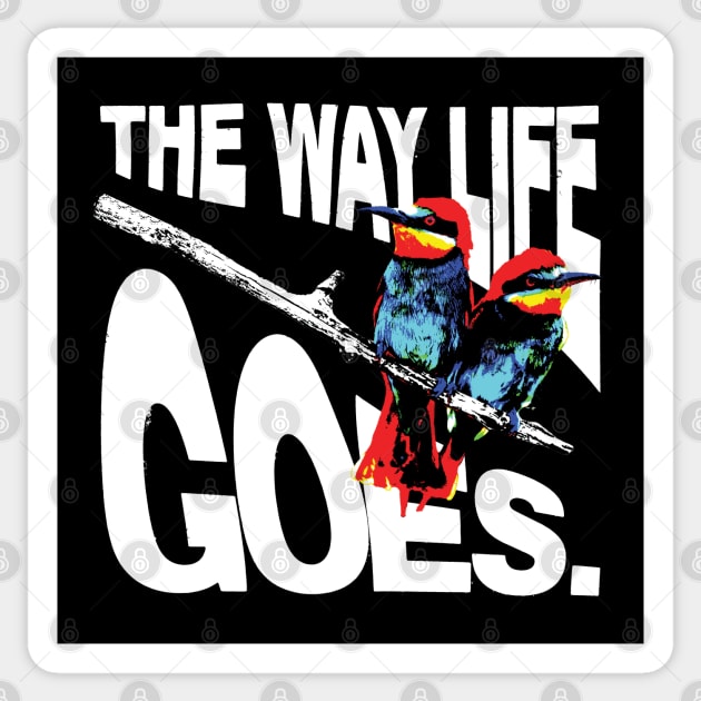 The Way Life Goes Sticker by Spenceless Designz